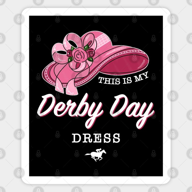 This is my Derby Day Dress, Funny Kentucky horse racing women derby girl hat Magnet by Printofi.com